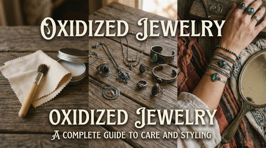 Oxidized Jewelry: A Complete Guide to Care and Styling